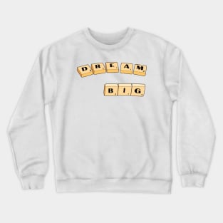 Dream Big Scrabble Crewneck Sweatshirt